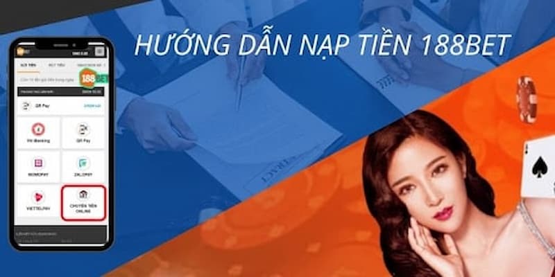 Chi tiết các bước hướng dẫn nạp tiền 188BET